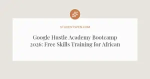 Google Hustle Academy Bootcamp 2026: Free Skills Training for African Entrepreneurs