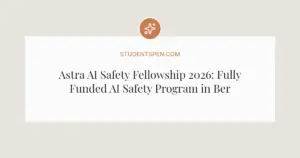 Astra AI Safety Fellowship 2026: Fully Funded AI Safety Program in Berkeley
