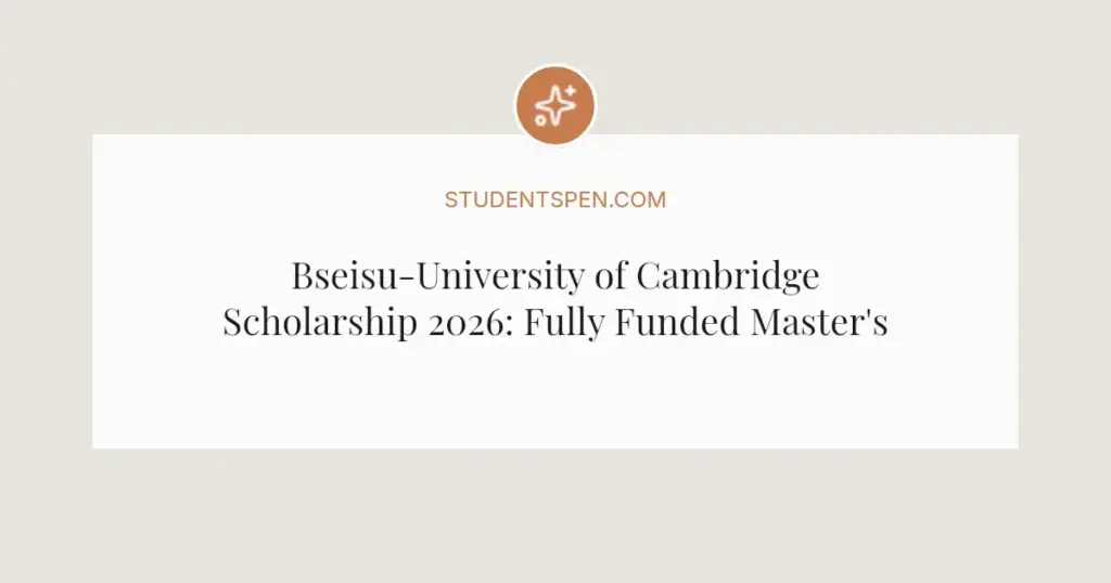 Bseisu-University of Cambridge Scholarship 2026: Fully Funded Master's for Middle East Students