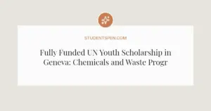 Fully Funded UN Youth Scholarship in Geneva: Chemicals and Waste Programme 2026