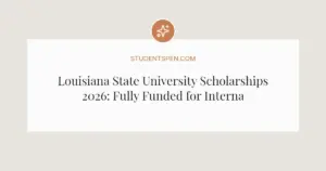 Louisiana State University Scholarships 2026: Fully Funded for International Students