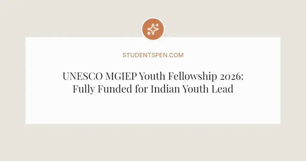 UNESCO MGIEP Youth Fellowship 2026: Fully Funded for Indian Youth Leaders