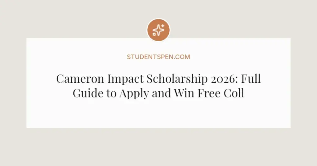 Cameron Impact Scholarship 2026: Full Guide to Apply and Win Free College