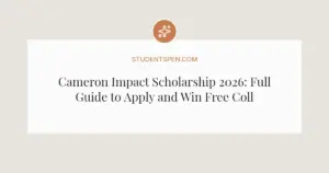 Cameron Impact Scholarship 2026: Full Guide to Apply and Win Free College