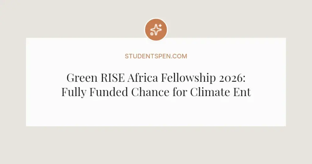 Green RISE Africa Fellowship 2026: Fully Funded Chance for Climate Entrepreneurs