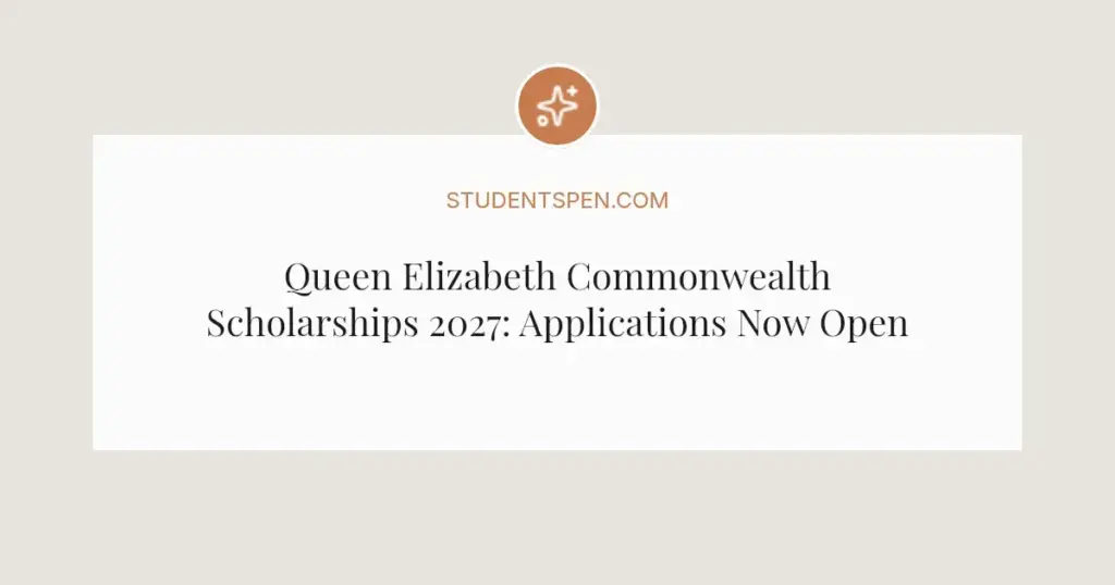Queen Elizabeth Commonwealth Scholarships 2027: Applications Now Open