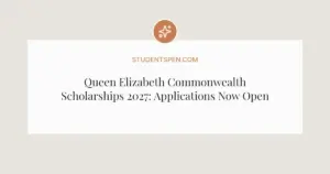 Queen Elizabeth Commonwealth Scholarships 2027: Applications Now Open