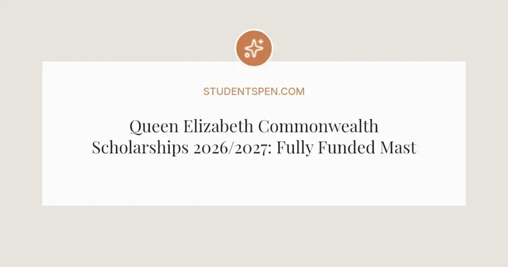 Queen Elizabeth Commonwealth Scholarships 2026/2027: Fully Funded Master's Guide
