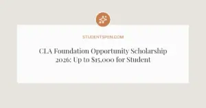 CLA Foundation Opportunity Scholarship 2026: Up to $15,000 for Students