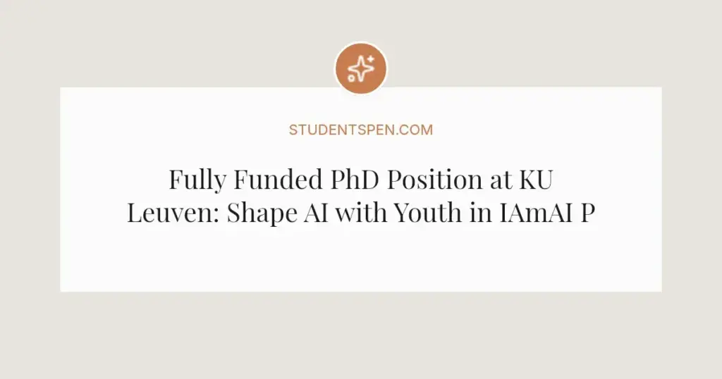 Fully Funded PhD Position at KU Leuven: Shape AI with Youth in IAmAI Project