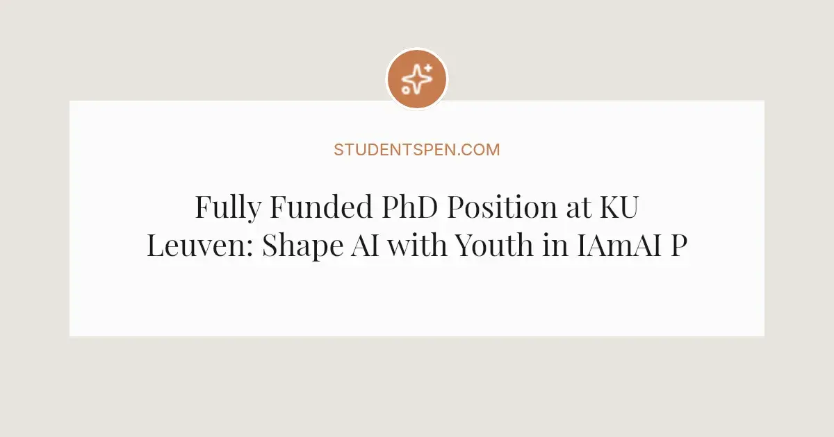Fully Funded PhD Position at KU Leuven: Shape AI with Youth in IAmAI ...