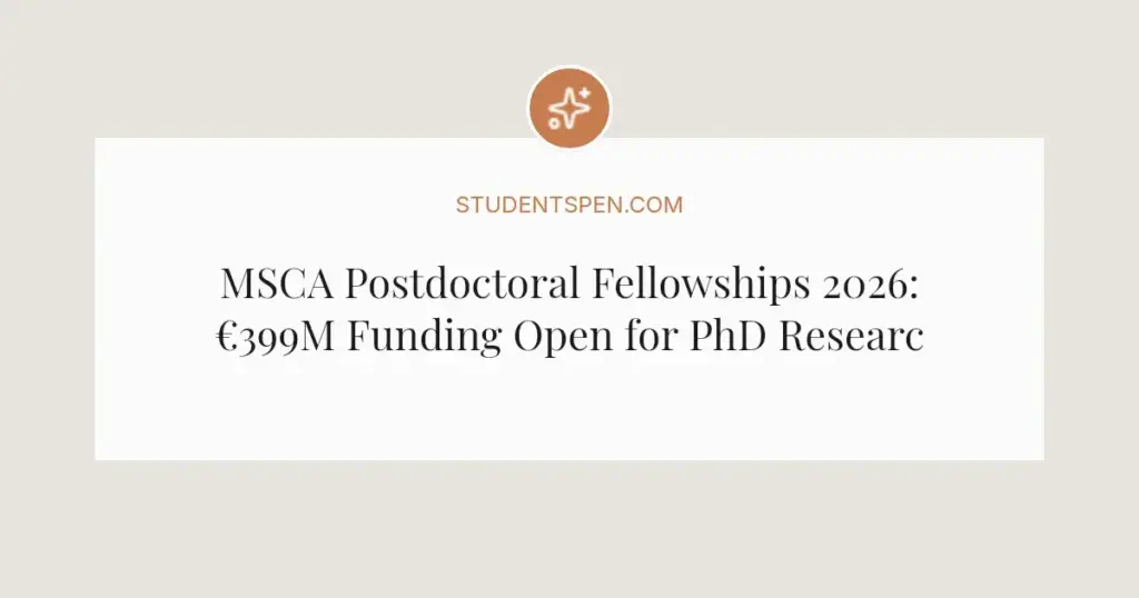 MSCA Postdoctoral Fellowships 2026: €399M Funding Open for PhD Researchers