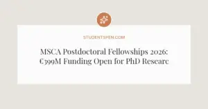 MSCA Postdoctoral Fellowships 2026: €399M Funding Open for PhD Researchers