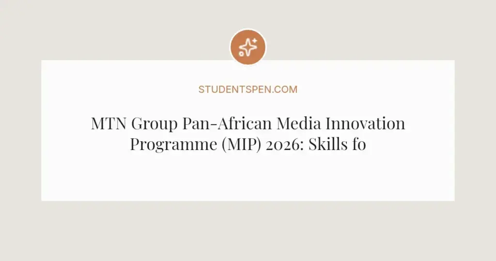 MTN Group Pan-African Media Innovation Programme (MIP) 2026: Skills for African Journalists
