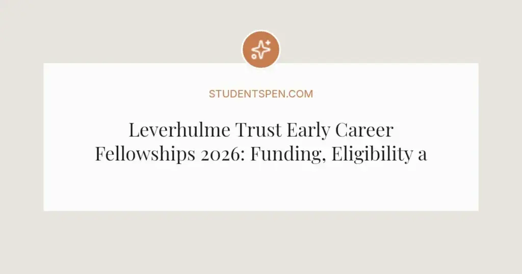 Leverhulme Trust Early Career Fellowships 2026: Funding, Eligibility and How to Apply