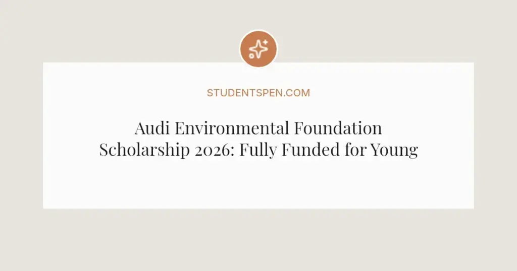 Audi Environmental Foundation Scholarship 2026: Fully Funded for Young Climate Leaders