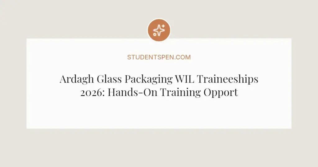Ardagh Glass Packaging WIL Traineeships 2026: Hands-On Training Opportunity