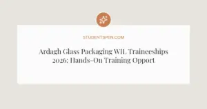Ardagh Glass Packaging WIL Traineeships 2026: Hands-On Training Opportunity