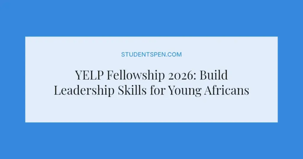 YELP Fellowship 2026: Build Leadership Skills for Young Africans