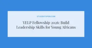 YELP Fellowship 2026: Build Leadership Skills for Young Africans