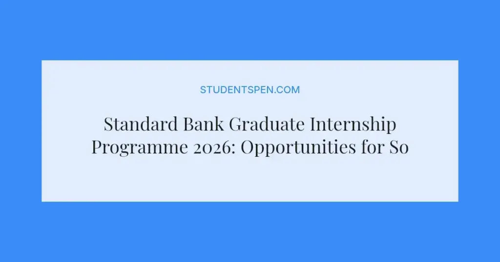Standard Bank Graduate Internship Programme 2026: Opportunities for South African Grads