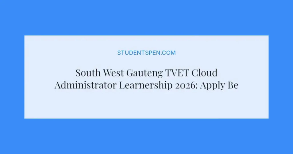 South West Gauteng TVET Cloud Administrator Learnership 2026: Apply Before 17 April