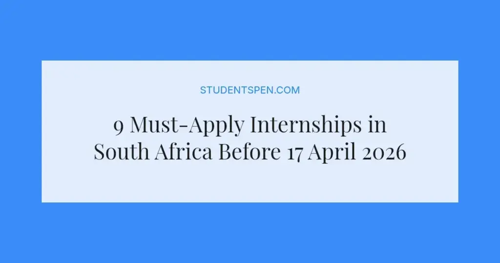 9 Must-Apply Internships in South Africa Before 17 April 2026
