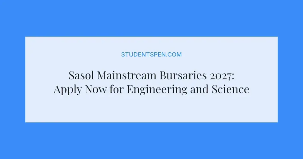 Sasol Mainstream Bursaries 2027: Apply Now for Engineering and Science Students