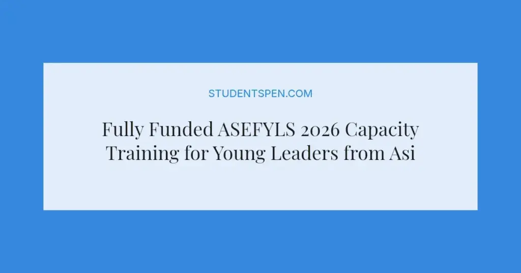 Fully Funded ASEFYLS 2026 Capacity Training for Young Leaders from Asia and Europe