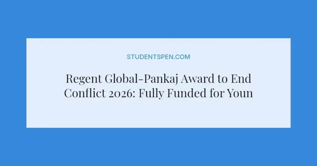 Regent Global-Pankaj Award to End Conflict 2026: Fully Funded for Young Leaders
