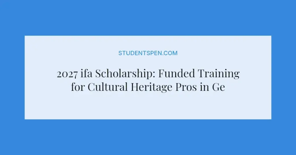2027 ifa Scholarship: Funded Training for Cultural Heritage Pros in Germany
