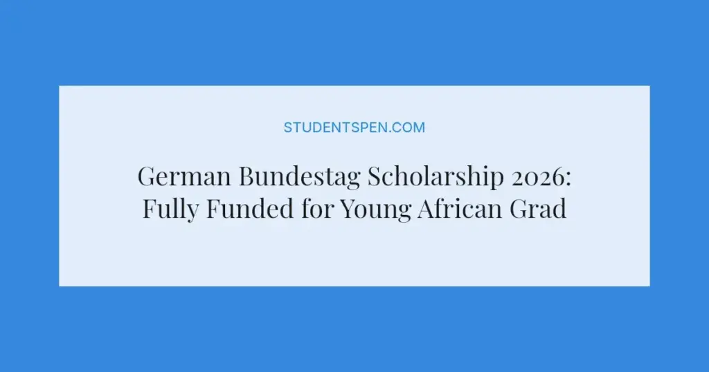 German Bundestag Scholarship 2026: Fully Funded for Young African Graduates
