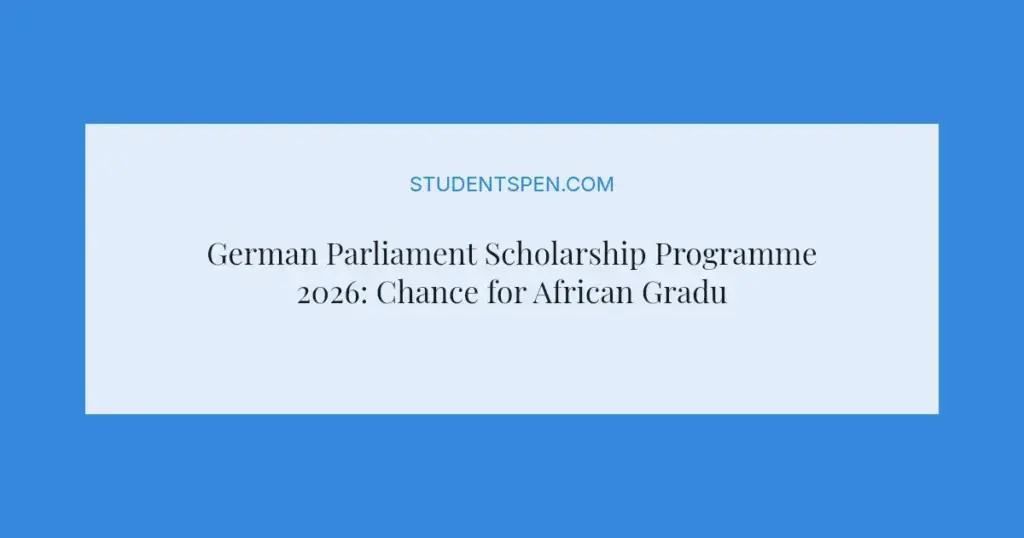 German Parliament Scholarship Programme 2026: Chance for African Graduates