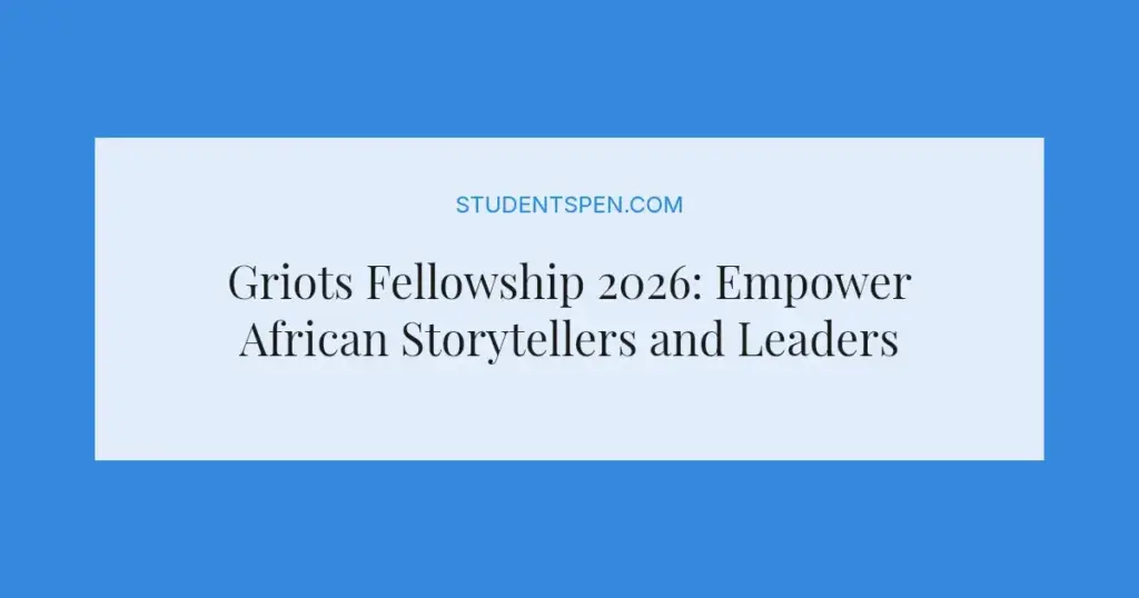 Griots Fellowship 2026: Empower African Storytellers and Leaders