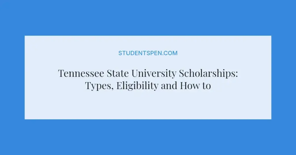 Tennessee State University Scholarships: Types, Eligibility and How to Apply