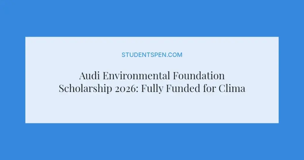 Audi Environmental Foundation Scholarship 2026: Fully Funded for Climate Leaders