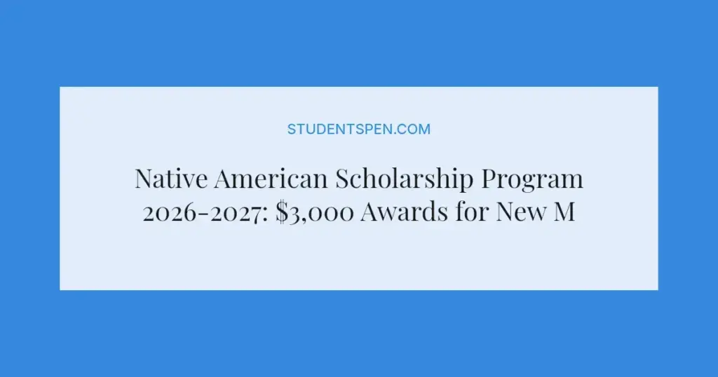 Native American Scholarship Program 2026-2027: $3,000 Awards for New Mexico Students