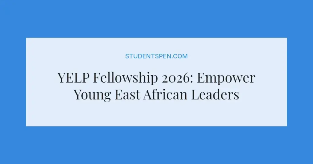 YELP Fellowship 2026: Empower Young East African Leaders