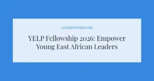 YELP Fellowship 2026: Empower Young East African Leaders