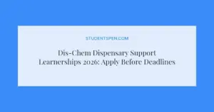 Dis-Chem Dispensary Support Learnerships 2026: Apply Before Deadlines