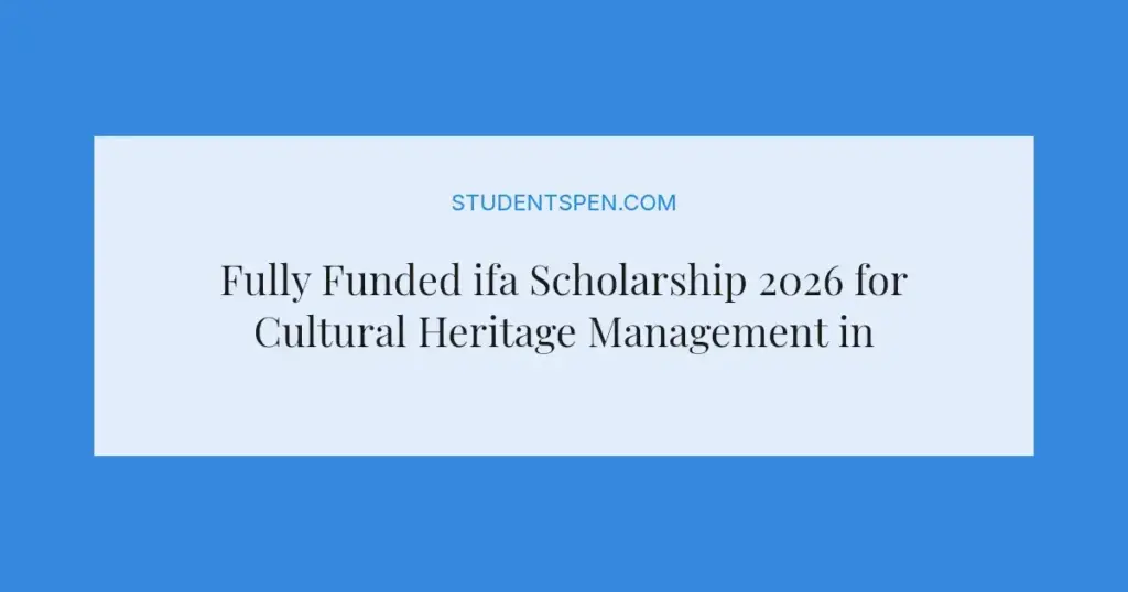 Fully Funded ifa Scholarship 2026 for Cultural Heritage Management in Germany