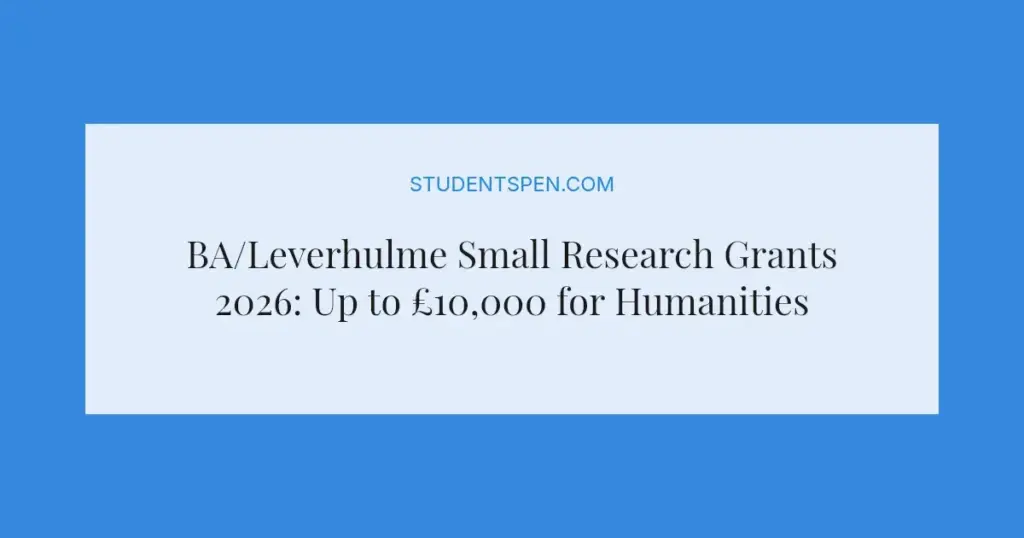 BA/Leverhulme Small Research Grants 2026: Up to £10,000 for Humanities and Social Sciences
