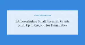 BA/Leverhulme Small Research Grants 2026: Up to £10,000 for Humanities and Social Sciences