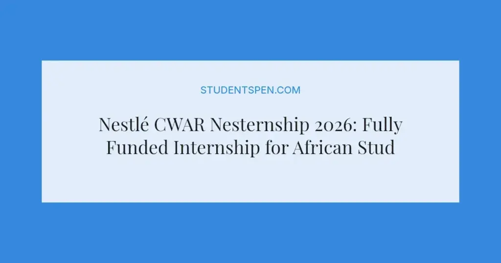 Nestlé CWAR Nesternship 2026: Fully Funded Internship for African Students