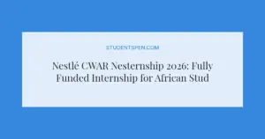 Nestlé CWAR Nesternship 2026: Fully Funded Internship for African Students
