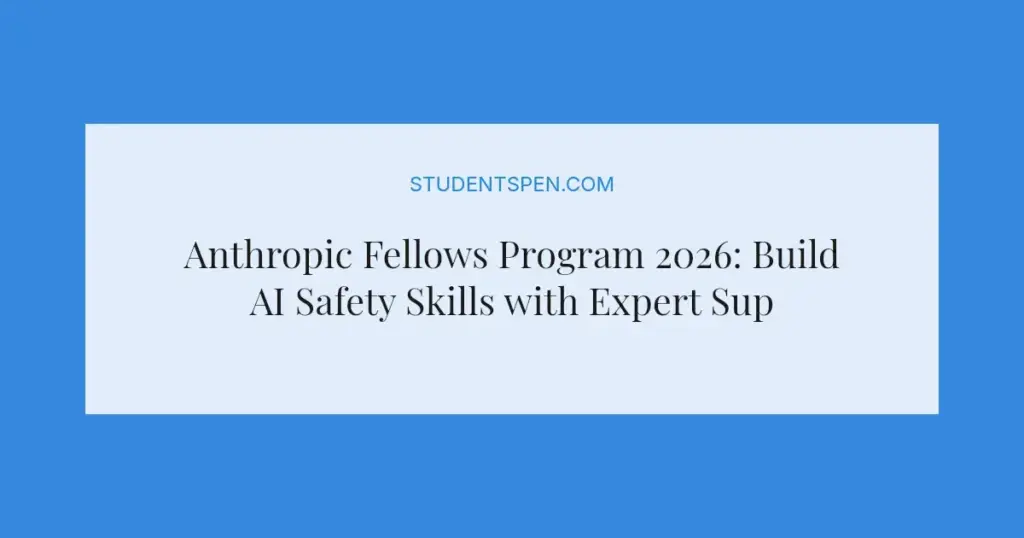Anthropic Fellows Program 2026: Build AI Safety Skills with Expert Support