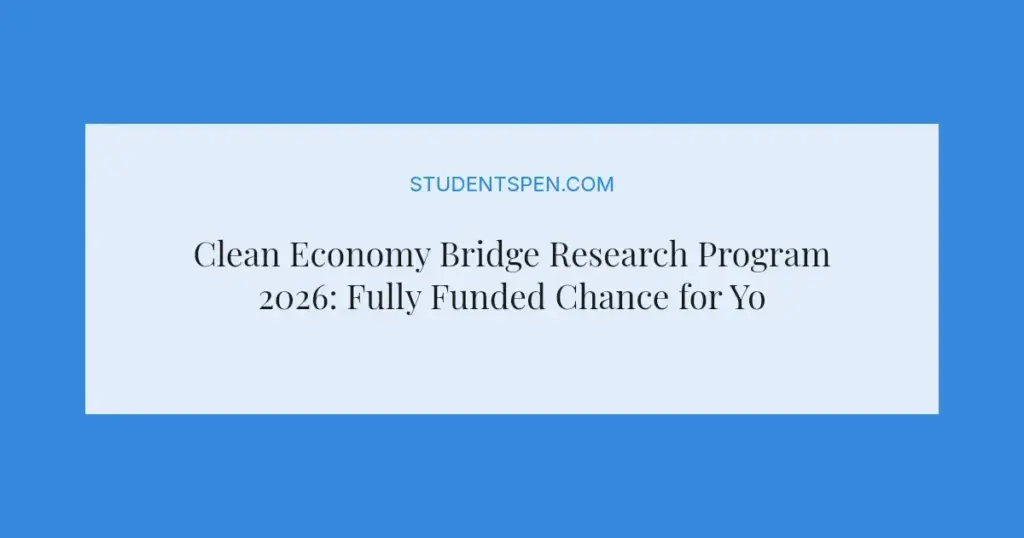 Clean Economy Bridge Research Program 2026: Fully Funded Chance for Young Climate Leaders