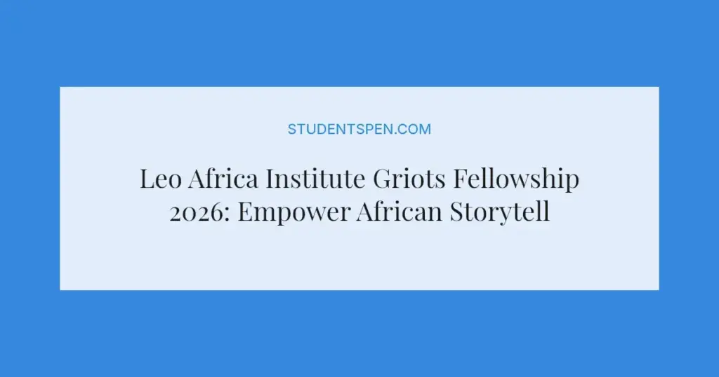Leo Africa Institute Griots Fellowship 2026: Empower African Storytellers