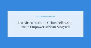 Leo Africa Institute Griots Fellowship 2026: Empower African Storytellers