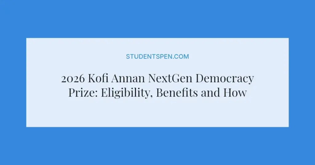2026 Kofi Annan NextGen Democracy Prize: Eligibility, Benefits and How to Apply